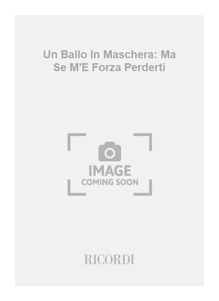 Un Ballo In Maschera: Ma Se M'E Forza Perderti